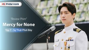 Review Mercy for None Tập 7 - Sự Thật Phơi Bày: Cuộc Đối Chất Định Mệnh