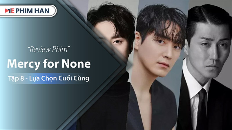 Review Mercy for None Tập 8 (Tập cuối) - Lựa Chọn Cuối Cùng: Cuộc Đối Đầu Sinh Tử