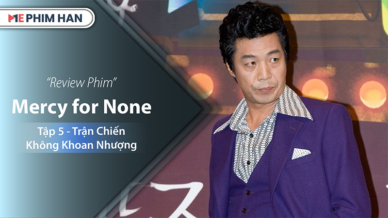 Review Mercy for None Tập 5 - Trận Chiến Không Khoan Nhượng: Cuộc Đối Đầu Sinh Tử